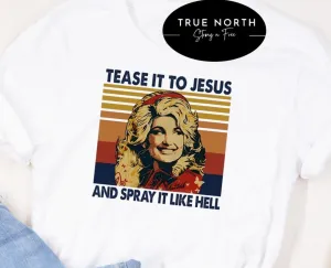Country Tease It to Jesus T-Shirt or Sweatshirt - Fun and Stylish Clothing for Your Faith-Filled Life