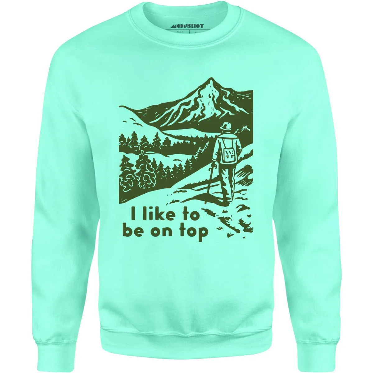 I Like To Be On Top - Unisex Sweatshirt